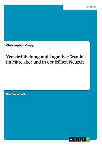 9783640858323: Verschriftlichung und kognitiver Wandel im Mittelalter und in der frhen Neuzeit