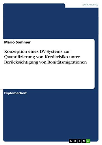 9783640858781: Konzeption eines DV-Systems zur Quantifizierung von Kreditrisiko unter Bercksichtigung von Bonittsmigrationen (German Edition)