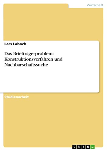 Das BrieftrÃ¤gerproblem: Konstruktionsverfahren und Nachbarschaftssuche - Laboch; Lars
