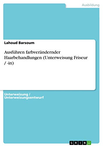 AusfÃƒÂ¼hren farbveraendernder Haarbehandlungen (Unterweisung Friseur / -in) - Barsoum, Lahoud