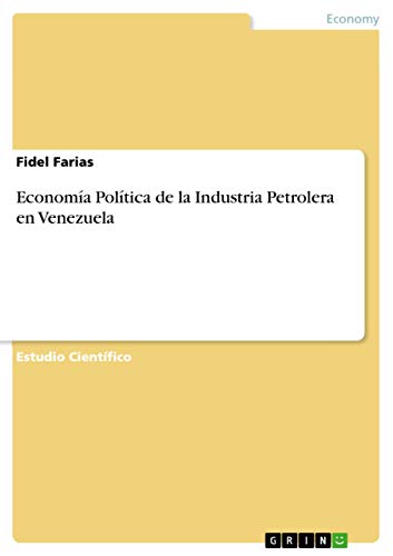 9783640869534: Economa Poltica de la Industria Petrolera en Venezuela (Spanish Edition)