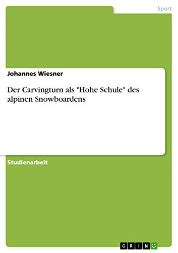 9783640870080: Der Carvingturn als "Hohe Schule" des alpinen Snowboardens