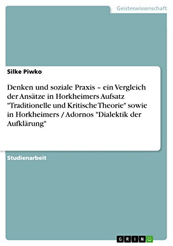 Denken und soziale Praxis ¿ ein Vergleich der Ansätze in Horkheimers Aufsatz 