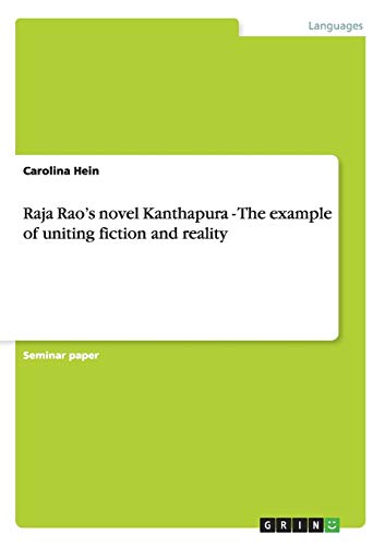 9783640874514: Raja Rao's novel Kanthapura - The example of uniting fiction and reality