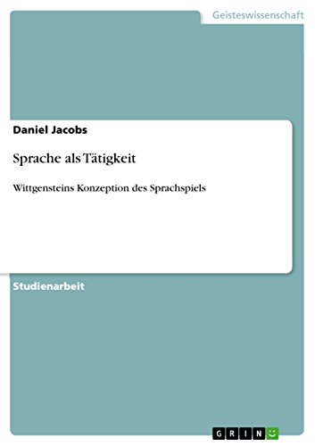 Sprache als TÃ¤tigkeit: Wittgensteins Konzeption des Sprachspiels (German Edition) (9783640875177) by Jacobs, Daniel