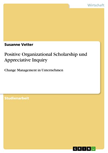 Imagen de archivo de Positive Organizational Scholarship und Appreciative Inquiry: Change Management in Unternehmen (German Edition) a la venta por California Books