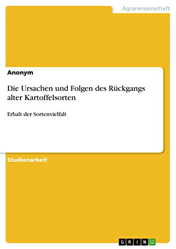 9783640890439: Die Ursachen Und Folgen Des Ruckgangs Alter Kartoffelsorten: Erhalt der Sortenvielfalt