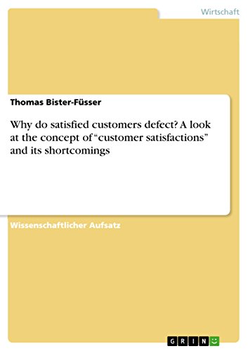 Beispielbild fr Why do satisfied customers defect? A look at the concept of customer satisfactions and its shortcomings zum Verkauf von Buchpark
