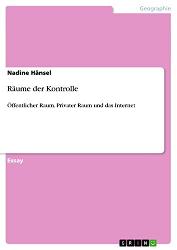 9783640908448: Rume der Kontrolle: ffentlicher Raum, Privater Raum und das Internet