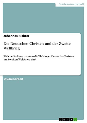 Beispielbild fr Die Deutschen Christen und der Zweite Weltkrieg: Welche Stellung nahmen die Thringer Deutsche Christen im Zweiten Weltkrieg ein? zum Verkauf von medimops