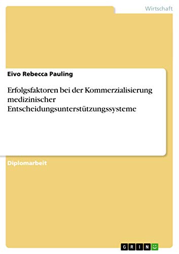 9783640912780: Erfolgsfaktoren bei der Kommerzialisierung medizinischer Entscheidungsuntersttzungssysteme (German Edition)