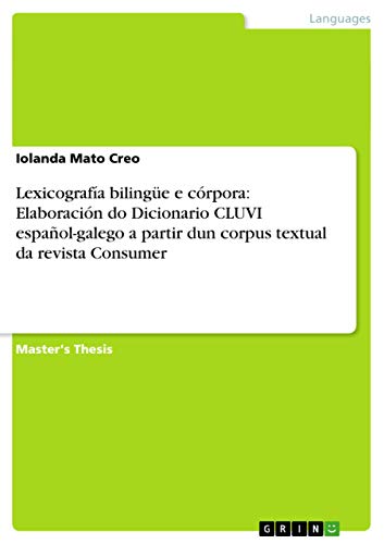 Lexicografía bilingüe e córpora: Elaboración do Dicionario CLUVI español-galego a partir dun corpus textual da revista Consumer - Iolanda Mato Creo