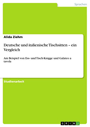 Stock image for Deutsche und italienische Tischsitten - ein Vergleich: Am Beispiel von Ess- und Tisch-Knigge und Galateo a tavola (German Edition) for sale by California Books