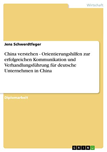 Stock image for China verstehen - Orientierungshilfen zur erfolgreichen Kommunikation und Verhandlungsf�hrung f�r deutsche Unternehmen in China (German Edition) for sale by Phatpocket Limited