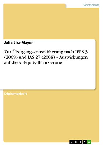 9783640934096: Zur bergangskonsolidierung nach IFRS 3 (2008) und IAS 27 (2008) - Auswirkungen auf die At-Equity-Bilanzierung