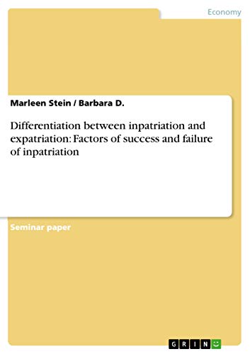 Imagen de archivo de Differentiation between inpatriation and expatriation: Factors of success and failure of inpatriation a la venta por Lucky's Textbooks