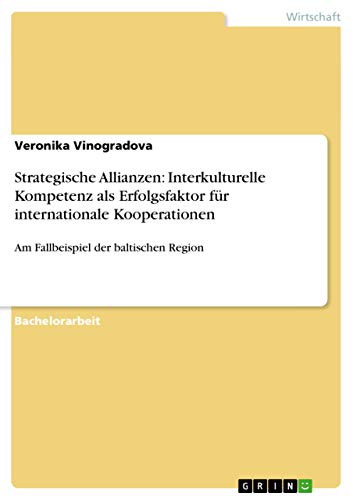 9783640936670: Strategische Allianzen: Interkulturelle Kompetenz als Erfolgsfaktor fr internationale Kooperationen :Am Fallbeispiel der baltischen Region