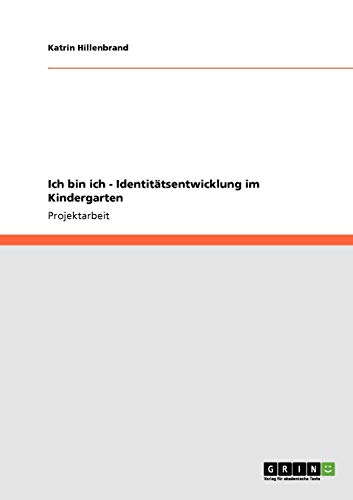 Stock image for Ich bin ich - Identittsentwicklung im Kindergarten (German Edition) for sale by GF Books, Inc.