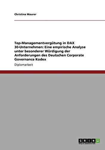 Beispielbild fr Top-Managementvergtung in DAX 30-Unternehmen: Eine empirische Analyse unter besonderer Wrdigung der Anforderungen des Deutschen Corporate Governance Kodex zum Verkauf von Buchpark