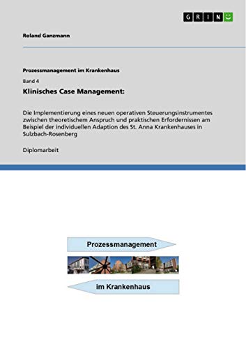 Stock image for Klinisches Case Management: :Die Implementierung eines neuen operativen Steuerungsinstrumentes zwischen theoretischem Anspruch und praktischen . in Sulzbach-Rosenberg (German Edition) for sale by Mispah books