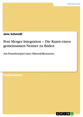 Post Merger Integration - Die Kunst einen gemeinsamen Nenner zu finden (German Edition) (9783640950430) by Jens Schmidt