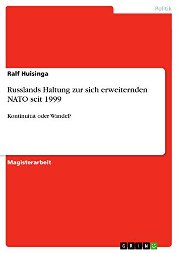 Imagen de archivo de Russlands Haltung zur sich erweiternden NATO seit 1999: Kontinuitt oder Wandel (German Edition) a la venta por dsmbooks