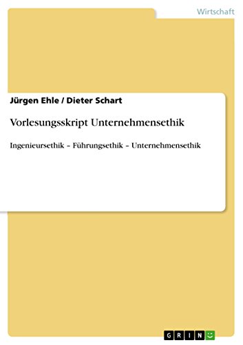 Stock image for Vorlesungsskript Unternehmensethik: Ingenieursethik - Fhrungsethik - Unternehmensethik (German Edition) for sale by California Books