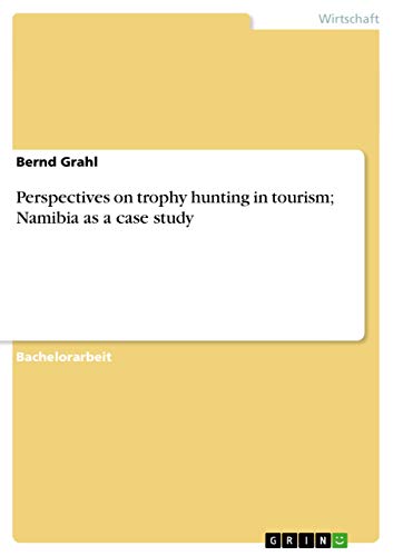 9783640962952: Perspectives on trophy hunting in tourism; Namibia as a case study