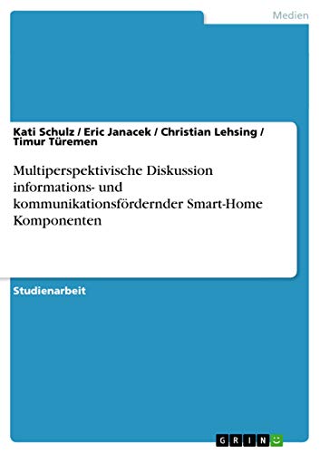 Beispielbild fr Multiperspektivische Diskussion informations- und kommunikationsfrdernder Smart-Home Komponenten zum Verkauf von Buchpark
