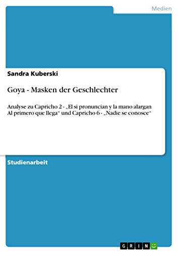 Beispielbild fr Goya - Masken der Geschlechter: Analyse zu Capricho 2 -   El si pronuncian y la mano alargan Al primero que llega" und Capricho 6 -   Nadie se conosce" zum Verkauf von WorldofBooks