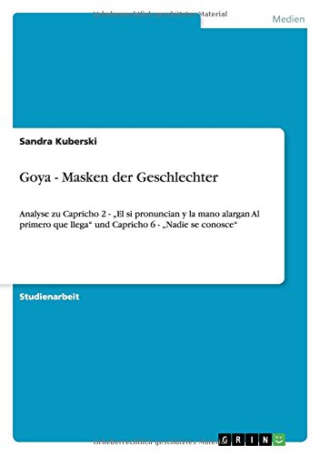 9783640970957: Goya - Masken der Geschlechter: Analyse zu Capricho 2 - „El si pronuncian y la mano alargan Al primero que llega