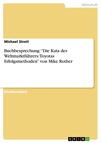 9783640987962: Buchbesprechung: "Die Kata des Weltmarktfhrers: Toyotas Erfolgsmethoden" von Mike Rother