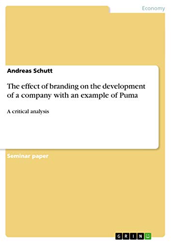 9783640987979: The effect of branding on the development of a company with an example of Puma: A critical analysis