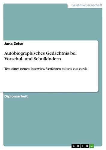 Stock image for Autobiographisches Gedchtnis bei Vorschul- und Schulkindern: Test eines neuen Interview-Verfahren mittels cue-cards for sale by Buchpark