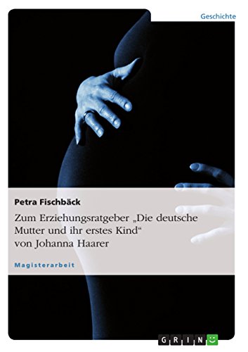 9783640998814: Zum Erziehungsratgeber "Die deutsche Mutter und ihr erstes Kind" von Johanna Haarer (German Edition)