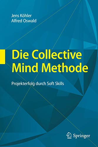 Stock image for Die Collective Mind Methode: Projekterfolg durch Soft Skills for sale by medimops