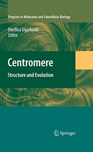 Centromere: Structure and Evolution (Progress in Molecular and Subcellular Biology (48), Band 48)...