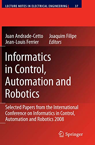 Beispielbild fr Informatics in Control, Automation and Robotics : Selcted Papers from the International Conference on Informatics in Control, Automation and Robotics 2008 zum Verkauf von Buchpark