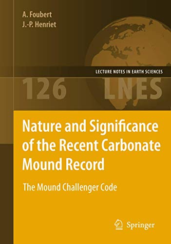 Nature and Significance of the Recent Carbonate Mound Record: The Mound Challenger Code (Lecture ...