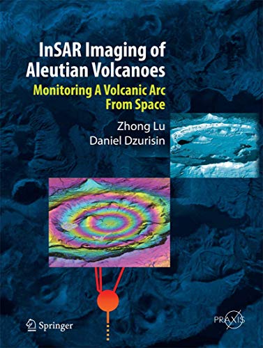 9783642003479: InSAR Imaging of Aleutian Volcanoes: Monitoring a Volcanic Arc from Space