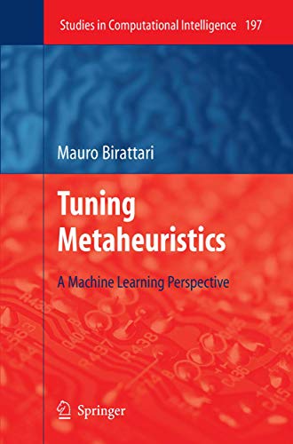 9783642004827: Tuning Metaheuristics: A Machine Learning Perspective: 197 (Studies in Computational Intelligence)