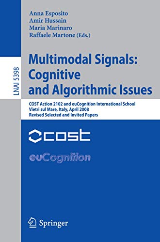 Beispielbild fr Multimodal Signals: Cognitive and Algorithmic Issues: COST Action 2102 and euCognition International School Vietri sul Mare, Italy, April 21-26, 2008, . / Lecture Notes in Artificial Intelligence) zum Verkauf von Powell's Bookstores Chicago, ABAA