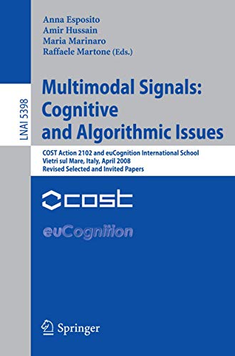 9783642005244: Multimodal Signals: COST Action 2102 and euCognition International School Vietri sul Mare, Italy, April 21-26, 2008, Revised Selected and Invited Papers: 5398