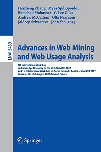 9783642005275: Advances in Web Mining and Web Usage Analysis: 9th International Workshop on Knowledge Discovery on the Web, WebKDD 2007, and 1st International ... 5439 (Lecture Notes in Computer Science)