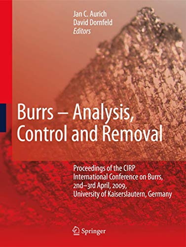 Stock image for Burrs - Analysis, Control and Removal Proceedings of the CIRP International Conference on Burrs, 2nd-3rd April, 2009, University of Kaiserslautern, Germany for sale by Buchpark