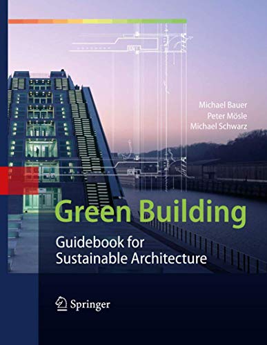 Green Building: Guidebook for Sustainable Architecture (9783642006340) by Bauer, Michael; MÃ¶sle, Peter; Schwarz, Michael