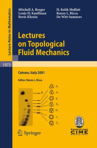 Stock image for Lectures on Topological Fluid Mechanics : Lectures given at the C.I.M.E. Summer School held in Cetraro, Italy, July 2 - 10, 2001 for sale by Chiron Media