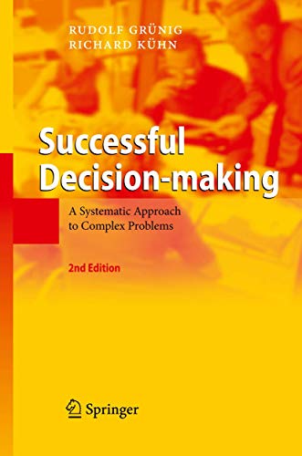 Stock image for Successful Decision-Making. A Systematic Approach to Complex Problems. for sale by Antiquariat im Hufelandhaus GmbH  vormals Lange & Springer