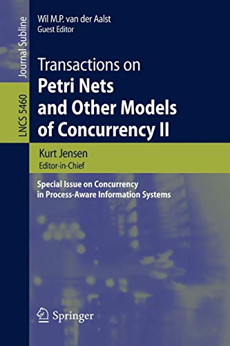 9783642008986: Transactions on Petri Nets and Other Models of Concurrency II: Special Issue on Concurrency in Process-Aware Information Systems: 5460 (Lecture Notes in Computer Science, 5460)