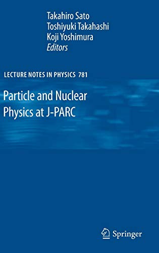 9783642009600: Particle and Nuclear Physics at J-Parc: 781 (Lecture Notes in Physics)